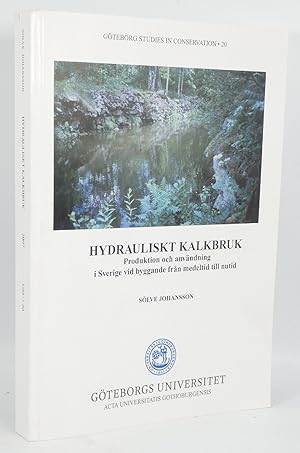 Hydrauliskt Kalkbruk: Produktion Och Anvandning I Sverige Vid Byggande Fran Medeltid Till Nutid