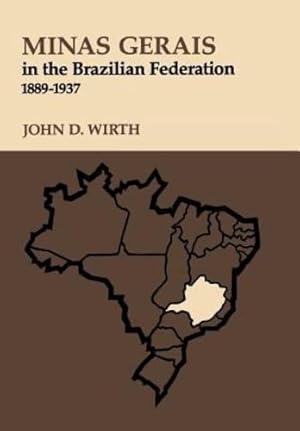 Seller image for Minas Gerais in the Brazilian Federation, 1889-1937 by Wirth, John D. [Hardcover ] for sale by booksXpress