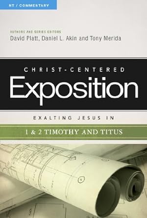 Seller image for Exalting Jesus in 1 & 2 Timothy and Titus (Christ-Centered Exposition Commentary) by Platt, David, Akin, Dr. Daniel L., Merida, Tony [Paperback ] for sale by booksXpress