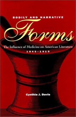 Immagine del venditore per Bodily and Narrative Forms: The Influence of Medicine on American Literature, 1845-1915 by Davis, Cynthia J. [Hardcover ] venduto da booksXpress