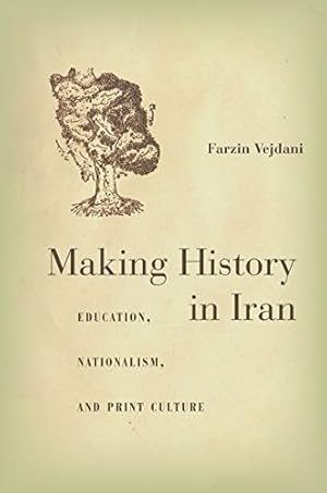 Imagen del vendedor de Making History in Iran: Education, Nationalism, and Print Culture by Vejdani, Farzin [Hardcover ] a la venta por booksXpress