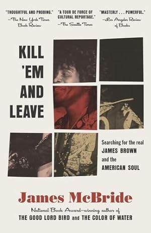 Seller image for Kill 'Em and Leave: Searching for James Brown and the American Soul by McBride, James [Paperback ] for sale by booksXpress