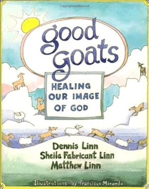 Imagen del vendedor de Good Goats: Healing Our Image of God by Dennis Linn, Sheila Fabricant Linn, Matthew Linn [Paperback ] a la venta por booksXpress