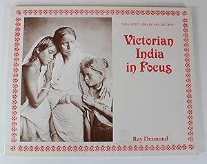 Victorian India in Focus: A Selection of Early Photographs from the Collection in the India Offic...