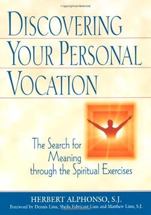 Image du vendeur pour Discovering Your Personal Vocation: The Search for Meaning Through the Spiritual Exercises by Herbert Alphonso, Sheila Fabricant Linn, Matthew Linn, Dennis Linn [Paperback ] mis en vente par booksXpress