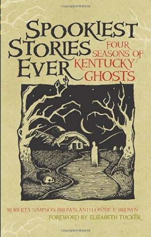 Seller image for Spookiest Stories Ever: Four Seasons of Kentucky Ghosts by Brown, Roberta Simpson, Brown, Lonnie E. [Hardcover ] for sale by booksXpress