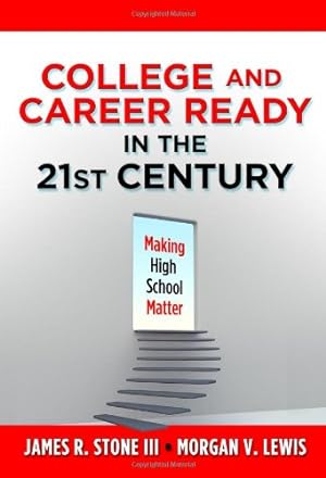 Seller image for College and Career Ready in the 21st Century: Making High School Matter by Stone III, James R., Lewis, Morgan V. [Paperback ] for sale by booksXpress