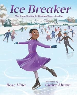 Seller image for Ice Breaker: How Mabel Fairbanks Changed Figure Skating (She Made History) by Viña, Rose [Hardcover ] for sale by booksXpress
