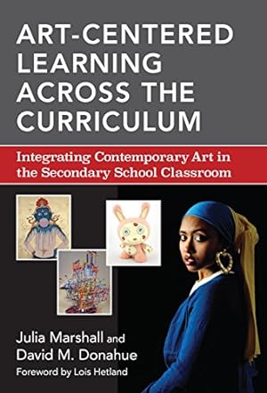 Image du vendeur pour Art-Centered Learning Across the Curriculum: Integrating Contemporary Art in the Secondary School Classroom by Marshall, Julia, Donahue, David M. [Paperback ] mis en vente par booksXpress