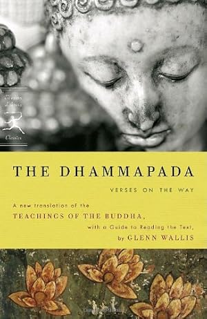 Imagen del vendedor de The Dhammapada: Verses on the Way (Modern Library Classics) by Buddha, Wallis, Glenn [Paperback ] a la venta por booksXpress