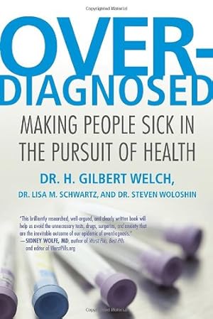 Seller image for Overdiagnosed: Making People Sick in the Pursuit of Health by Welch, H. Gilbert, Schwartz, Lisa, Woloshin, Steve [Paperback ] for sale by booksXpress