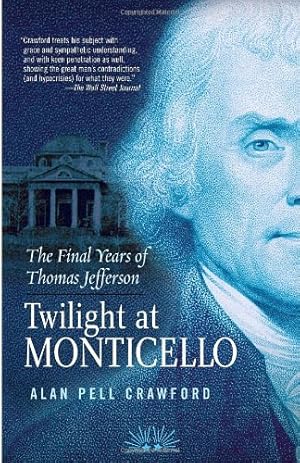 Seller image for Twilight at Monticello: The Final Years of Thomas Jefferson by Crawford, Alan Pell [Paperback ] for sale by booksXpress