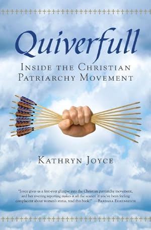 Seller image for Quiverfull: Inside the Christian Patriarchy Movement by Joyce, Kathryn [Paperback ] for sale by booksXpress