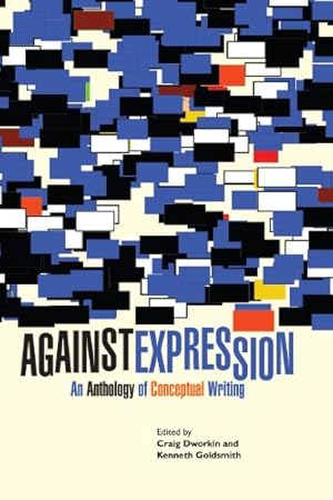 Seller image for Against Expression: An Anthology of Conceptual Writing (Avant-Garde & Modernism Collection) [Paperback ] for sale by booksXpress