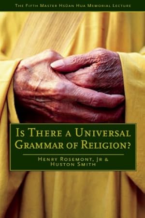 Imagen del vendedor de Is There a Universal Grammar of Religion? (Master Hsüan Hua Memorial Lecture) by Rosemont Jr., Henry, Smith, Huston [Paperback ] a la venta por booksXpress