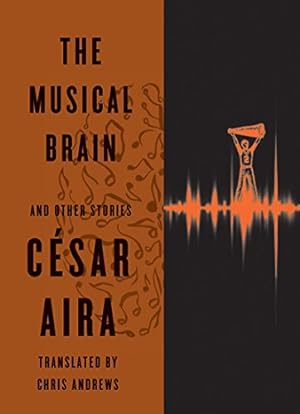 Seller image for The Musical Brain: And Other Stories by Aira, César [Hardcover ] for sale by booksXpress