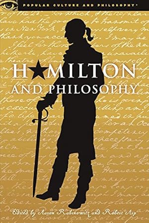 Imagen del vendedor de Hamilton and Philosophy: Revolutionary Thinking (Popular Culture and Philosophy) [Paperback ] a la venta por booksXpress