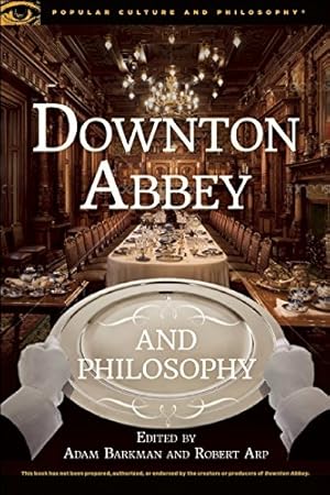 Seller image for Downton Abbey and Philosophy: Thinking in That Manor (Popular Culture and Philosophy) [Paperback ] for sale by booksXpress