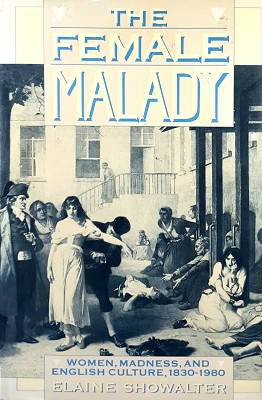 Image du vendeur pour The Female Malady: Women, Madness And English Culture, 1830-1980 mis en vente par Marlowes Books and Music