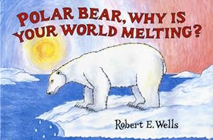 Seller image for Polar Bear, Why Is Your World Melting? (Wells of Knowledge Science Series) by Wells, Robert E. [Paperback ] for sale by booksXpress