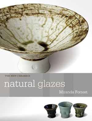 Immagine del venditore per Natural Glazes: Collecting and Making (The New Ceramics) by Forrest, Miranda [Paperback ] venduto da booksXpress