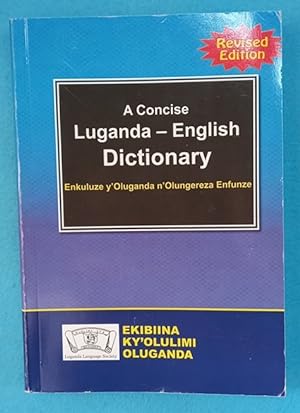 Seller image for A CONCISE LUGANDA - ENGLISH DICTIONARY = Enkuluze y'Oluganda n'Olungereza Enfunze ey'Ekibiina ky'Olulimi Oluganda., [Ganda] for sale by Librera DANTE