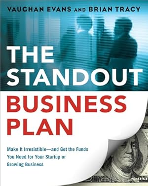 Seller image for The Standout Business Plan: Make It Irresistible--and Get the Funds You Need for Your Startup or Growing Business by Tracy, Brian, Evans, Vaughan [Paperback ] for sale by booksXpress