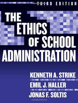 Seller image for The Ethics of School Administration (Professional Ethics in Education Series) by Strike, Kenneth A., Haller, Emil J., Soltis, Jonas F. [Paperback ] for sale by booksXpress
