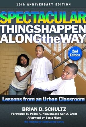 Imagen del vendedor de Spectacular Things Happen Along the Way: Lessons from an Urban Classroom10th Anniversary Edition (The Teaching for Social Justice Series) by Schultz, Brian D. [Paperback ] a la venta por booksXpress