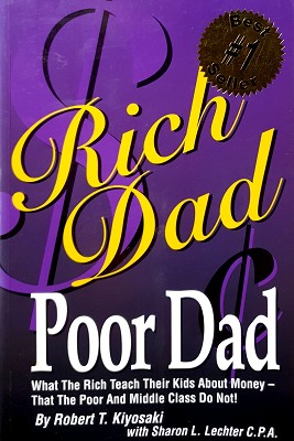 Rich Dad Poor Dad: What The Rich Teach Their Kids About Money - That The Poor And Middle Class Do...