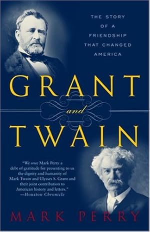 Image du vendeur pour Grant and Twain: The Story of an American Friendship by Perry, Mark [Paperback ] mis en vente par booksXpress