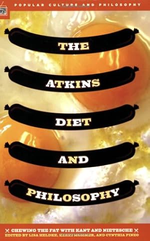 Seller image for The Atkins Diet and Philosophy: Chewing the Fat with Kant and Nietzsche (Popular Culture & Philosophy) [Paperback ] for sale by booksXpress