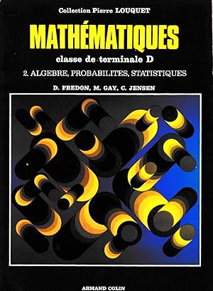 Mathématiques, terminale D, tome 2. Algèbre, probabilités, statistiques