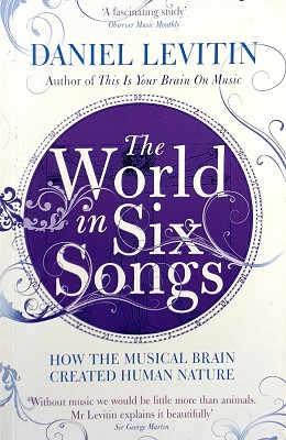 World In Six Songs: How The Musical Brain Created Human Nature