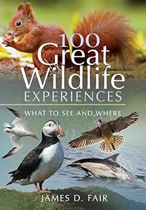 Seller image for 100 Great Wildlife Experiences: What to See and Where for sale by WeBuyBooks