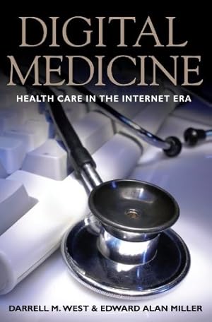 Bild des Verkufers fr Digital Medicine: Health Care in the Internet Era by West, Darrell M., Miller, Edward Alan [Paperback ] zum Verkauf von booksXpress
