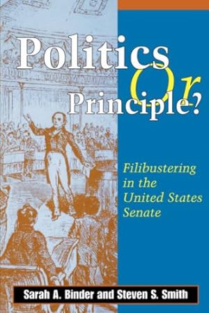 Seller image for Politics or Principle: Filibustering in the United States Senate by Sarah A. Binder, Steven S. Smith [Paperback ] for sale by booksXpress