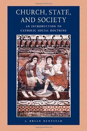 Seller image for Church, State, and Society: An Introduction to Catholic Social Doctrine (Catholic Moral Thought) by Benestad, J. Brian [Paperback ] for sale by booksXpress