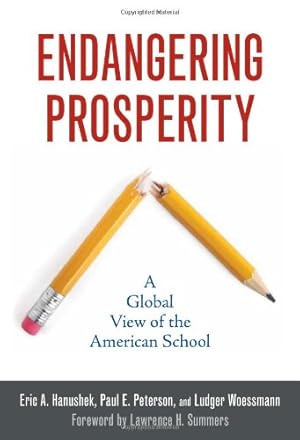 Image du vendeur pour Endangering Prosperity: A Global View of the American School by Hanushek, Eric A., Peterson, Paul E., Woessmann, Ludger [Paperback ] mis en vente par booksXpress