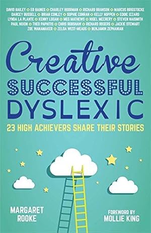 Bild des Verkufers fr Creative, Successful, Dyslexic: 23 High Achievers Share Their Stories zum Verkauf von WeBuyBooks