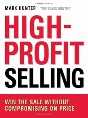 Imagen del vendedor de High-Profit Selling: Win the Sale Without Compromising on Price by Hunter, Mark [Paperback ] a la venta por booksXpress