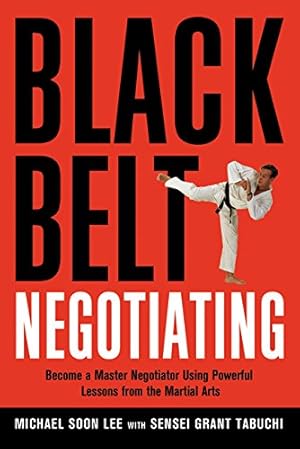 Imagen del vendedor de Black Belt Negotiating: Become a Master Negotiator Using Powerful Lessons from the Martial Arts by Lee, Michael, Tabuchi, Sensei [Paperback ] a la venta por booksXpress