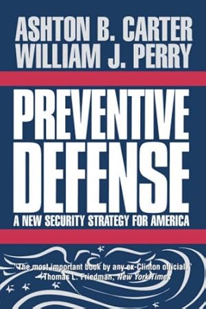 Seller image for Preventive Defense: A New Security Strategy for America by Carter, Ashton B., Perry, William J. [Paperback ] for sale by booksXpress