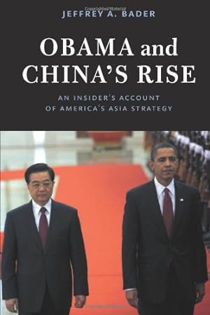 Immagine del venditore per Obama and China's Rise: An Insider's Account of America's Asia Strategy by Bader, Jeffrey A. [Paperback ] venduto da booksXpress