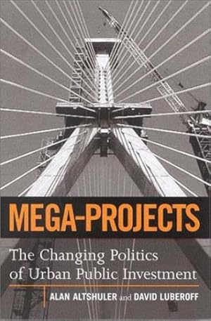 Seller image for Mega-Projects: The Changing Politics of Urban Public Investment by Altshuler, Alan A., Luberoff, David E. [Paperback ] for sale by booksXpress