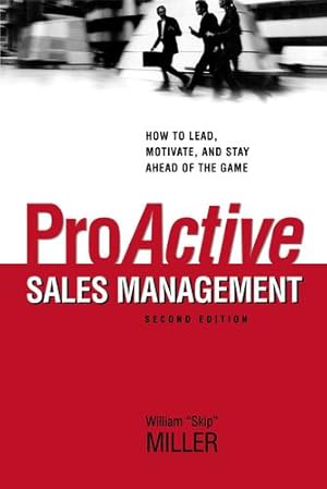 Seller image for ProActive Sales Management: How to Lead, Motivate, and Stay Ahead of the Game by Miller, William [Paperback ] for sale by booksXpress