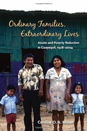 Seller image for Ordinary Families, Extraordinary Lives: Assets and Poverty Reduction in Guayaquil, 1978-2004 by Moser, Caroline O.N. [Paperback ] for sale by booksXpress