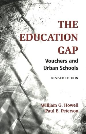 Seller image for The Education Gap: Vouchers and Urban Schools by Howell, William G., Peterson, Paul E. [Paperback ] for sale by booksXpress