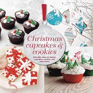Seller image for Christmas Cupcakes & Cookies: Adorable ideas for festive cupcakes, cookies and other treats for sale by WeBuyBooks