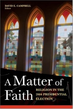 Imagen del vendedor de A Matter of Faith: Religion in the 2004 Presidential Election [Paperback ] a la venta por booksXpress